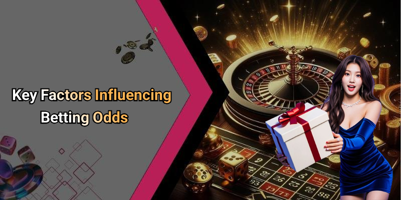 Key Factors Influencing Betting Odds