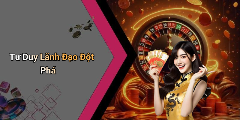 Tư Duy Lãnh Đạo Đột Phá