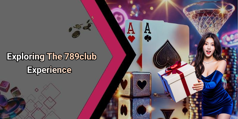 Exploring The 789club Experience