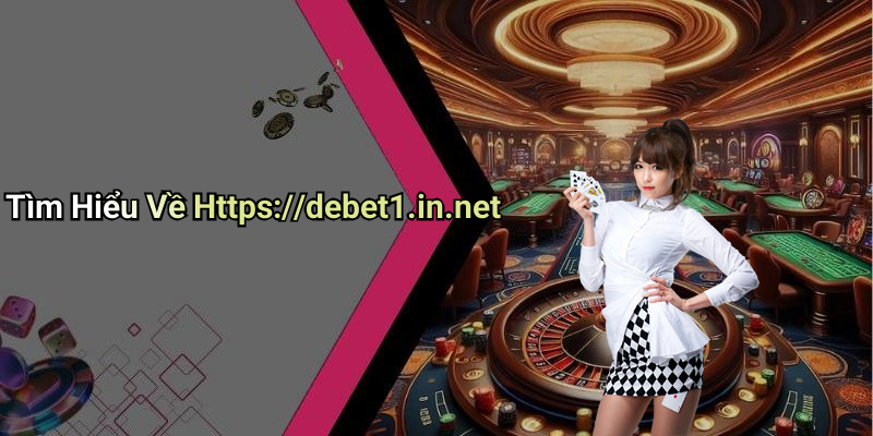Tìm Hiểu Về Https://debet1.in.net