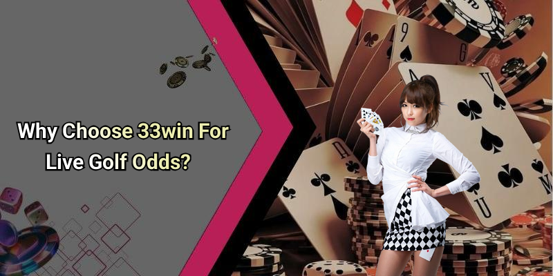 Why Choose 33win For Live Golf Odds?