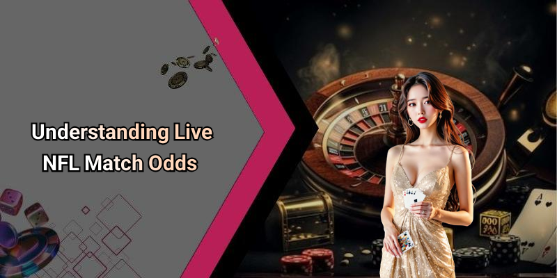Understanding Live NFL Match Odds