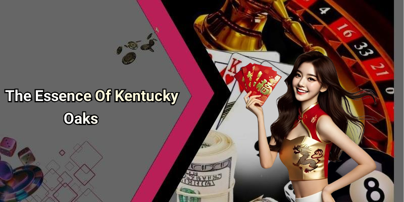 The Essence Of Kentucky Oaks
