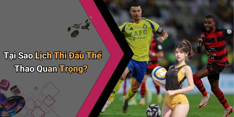 Tại Sao Lịch Thi Đấu Thể Thao Quan Trọng?