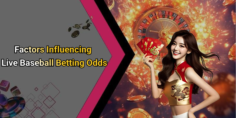Factors Influencing Live Baseball Betting Odds