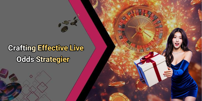 Crafting Effective Live Odds Strategier
