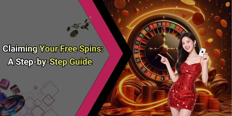 Claiming Your Free Spins: A Step-by-Step Guide