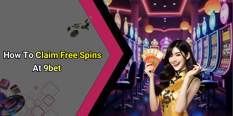 How To Claim Free Spins At 9bet