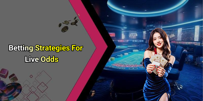 Betting Strategies For Live Odds