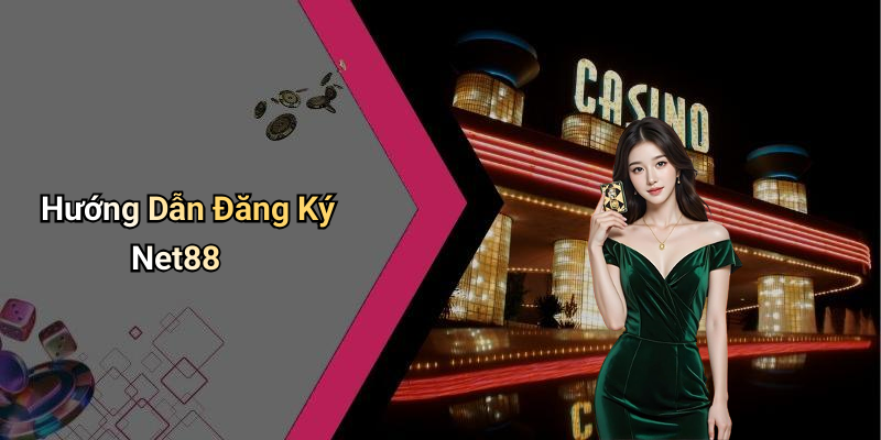 Hướng Dẫn Đăng Ký Net88