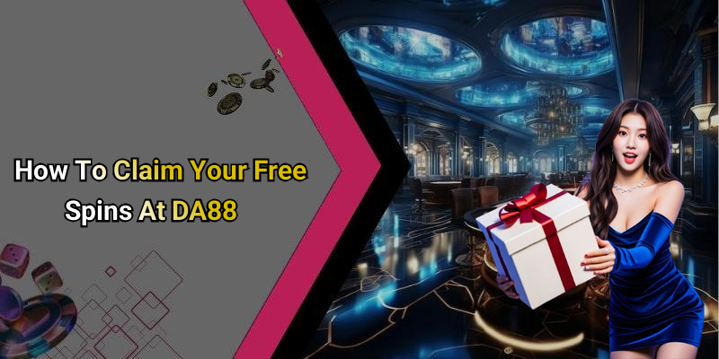 How To Claim Your Free Spins At DA88