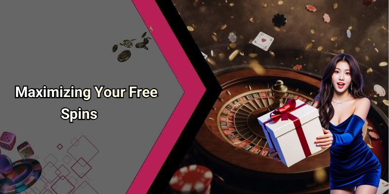 Maximizing Your Free Spins