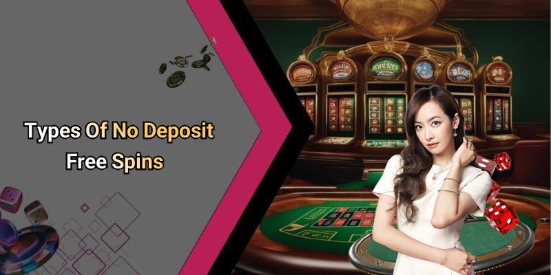 Types Of No Deposit Free Spins