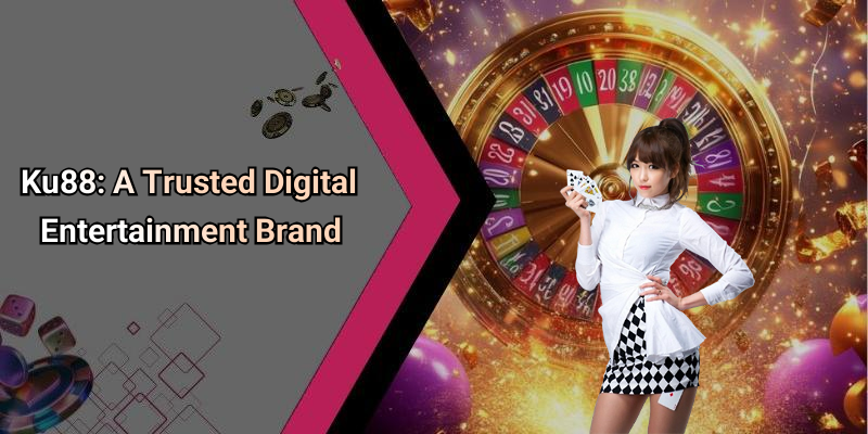 Ku88: A Trusted Digital Entertainment Brand