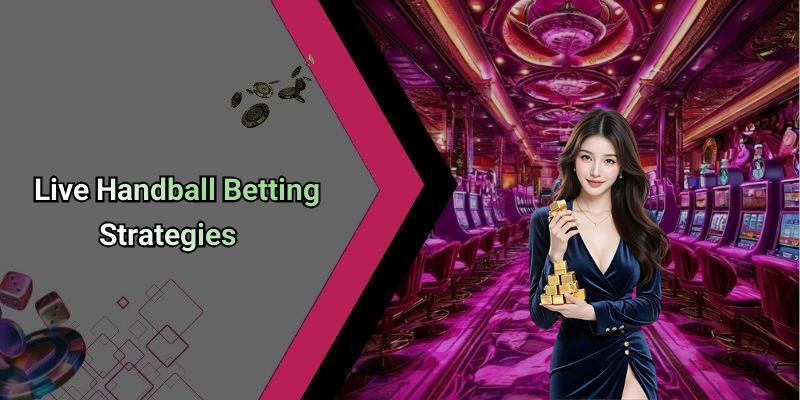 Live Handball Betting Strategies