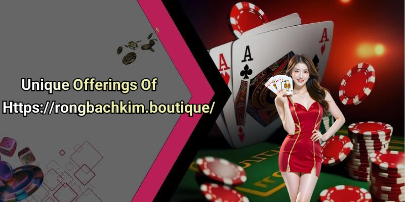 Unique Offerings Of Https://rongbachkim.boutique/