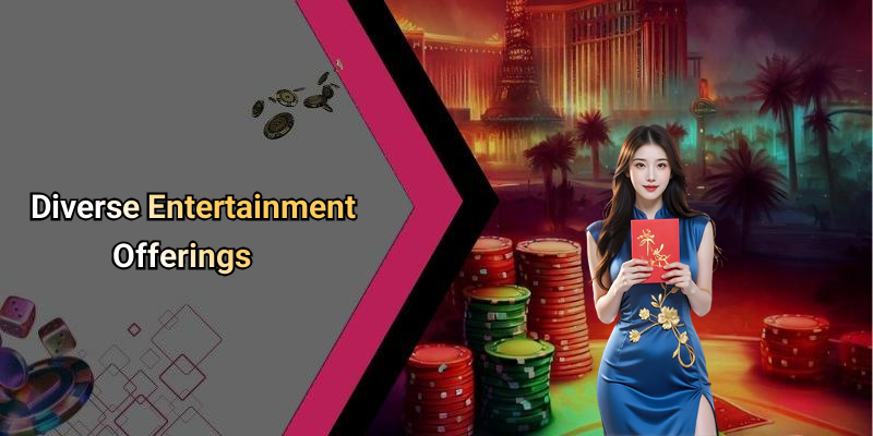 Diverse Entertainment Offerings