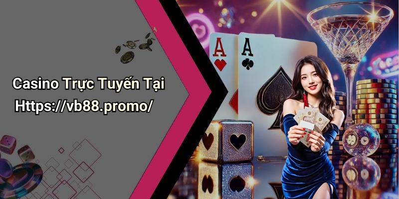 Casino Trực Tuyến Tại Https://vb88.promo/