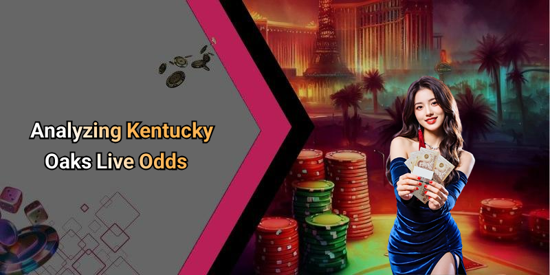 Analyzing Kentucky Oaks Live Odds