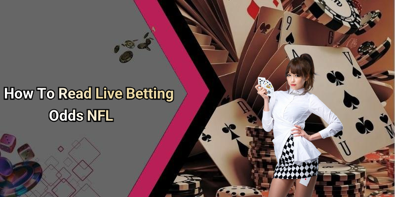 How To Read Live Betting Odds NFL