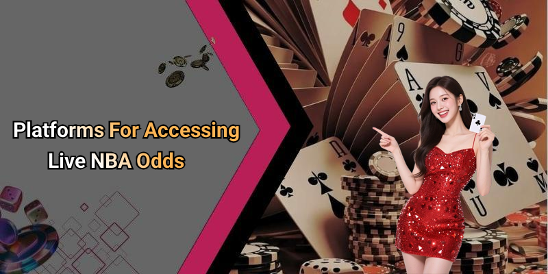 Platforms For Accessing Live NBA Odds