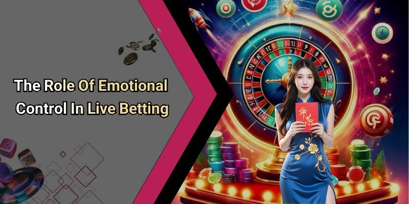 The Role Of Emotional Control In Live Betting
