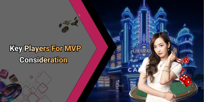 Key Players For MVP Consideration