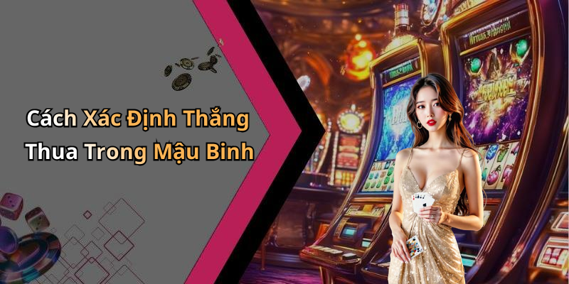 Cách Xác Định Thắng Thua Trong Mậu Binh