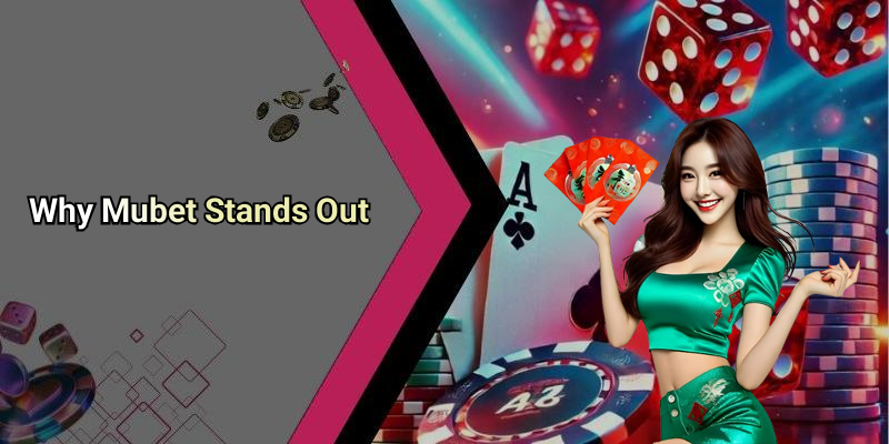 Why Mubet Stands Out