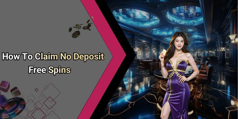 How To Claim No Deposit Free Spins
