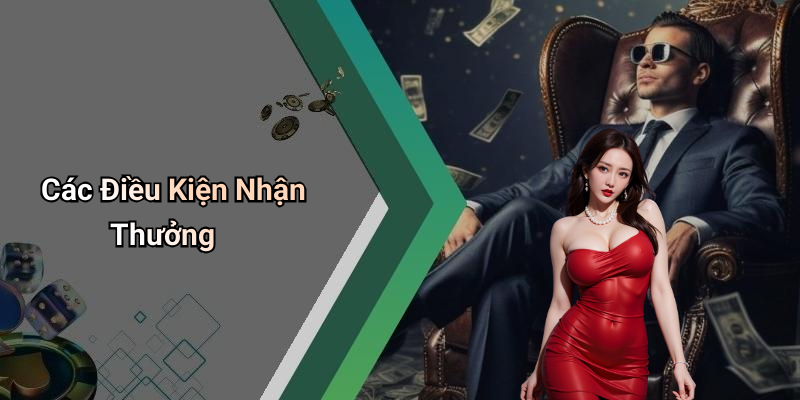 Các Điều Kiện Nhận Thưởng