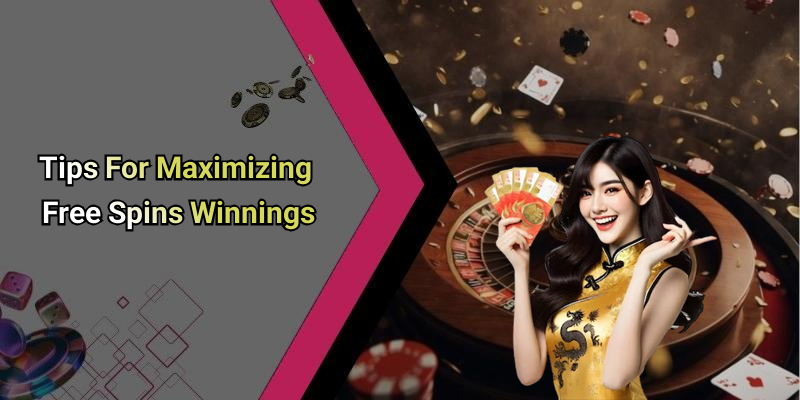 Tips For Maximizing Free Spins Winnings