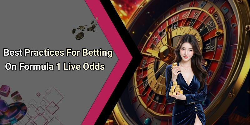 Best Practices For Betting On Formula 1 Live Odds