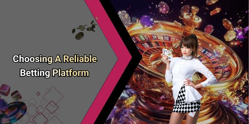 Choosing A Reliable Betting Platform