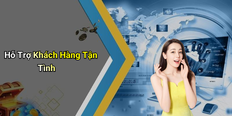 Hỗ Trợ Khách Hàng Tận Tình
