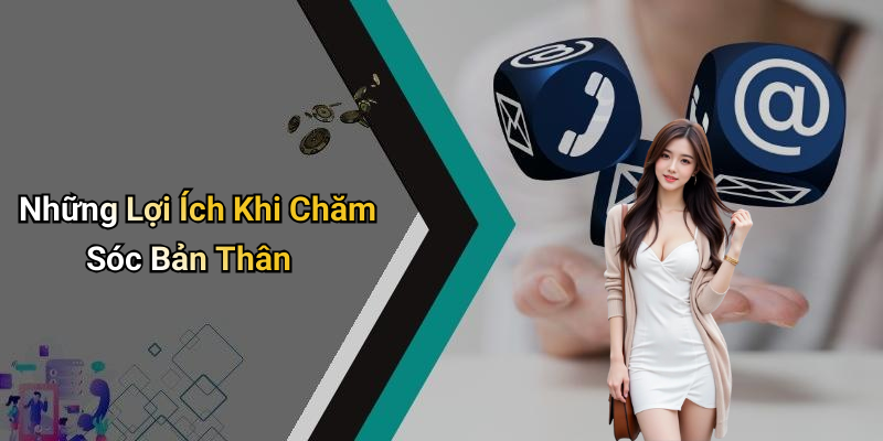 Những Lợi Ích Khi Chăm Sóc Bản Thân