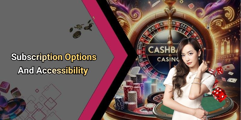 Subscription Options And Accessibility