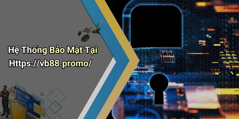 Hệ Thống Bảo Mật Tại Https://vb88.promo/