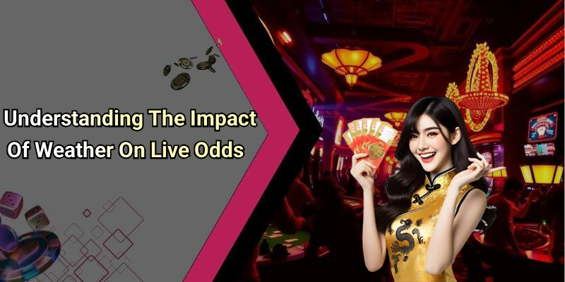 Understanding The Impact Of Weather On Live Odds