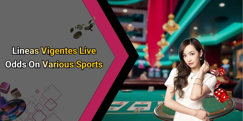 Lineas Vigentes Live Odds On Various Sports