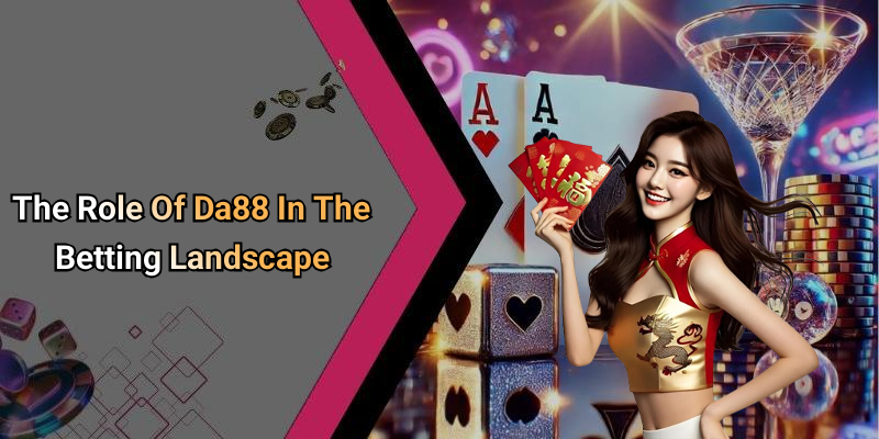 The Role Of Da88 In The Betting Landscape