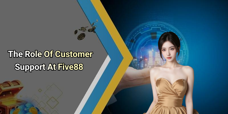 The Role Of Customer Support At Five88