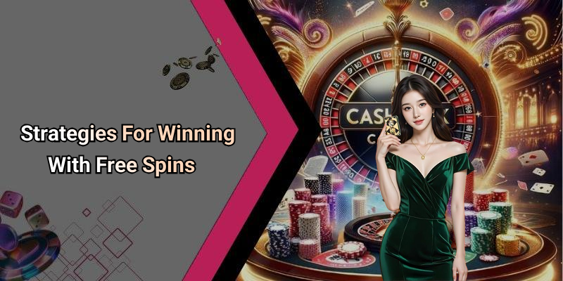 Strategies For Winning With Free Spins