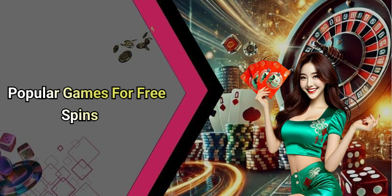 Popular Games For Free Spins